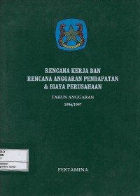 Image of Rencana kerja dan rencana anggaran pendapatan & biaya perusahaan tahun anggaran 1996/1997