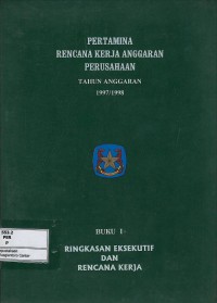 Image of Rencana kerja anggaran perusahaan buku I tahun anggaran 1997/1998 : ringkasan eksekutif dan rencana kerja