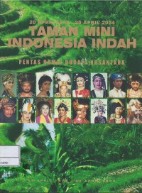 Taman Mini Indonesia Indah, 20 April 1975-20 April 2004 : pentas damai budaya nusantara
