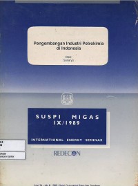 Suspi Migas IX/1989 International Energy Seminar : Pengembangan Industri Petrokimia di Indonesia, 26 June-8 July 1989