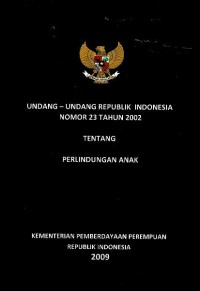 Undang-Undang Republik Indonesia nomor 23 tahun 2002 tentang perlindungan anak