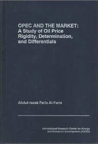 OPEC and the market : a study of oil price rigidity, determination, and differentials