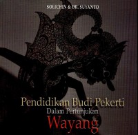 Pendidikan budi pekerti dalam pertunjukan wayang