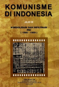 Komunisme di Indonesia : konsolidasi dan infiltrasi PKI (1950-1959)
