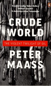 Crude world : the violent twilight of oil