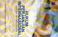 Hukum perjanjian internasional : kajian teori dan praktik Indonesia