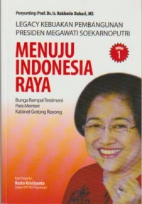 Legacy kebijakan pembangunan Presiden Megawati Soekarnoputri : menuju Indonesia raya