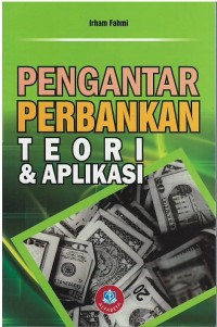 Pengantar perbankan : teori & aplikasi
