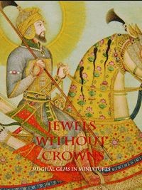 Jewel without crowns : Mughal gems in miniatures
