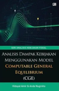 Analisis dampak kebijakan menggunakan model computable general equilibrium (CGE) : seri analisis kebijakan fiskal
