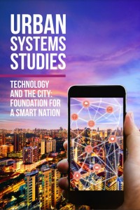 Urban systems studies : technology and the city : foundation for a smart nation