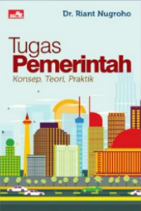 Tugas pemerintah : konsep, teori, praktik
