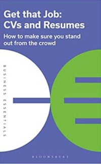 Get that job : CVs and resumes : how to make sure you stand out from the crowd