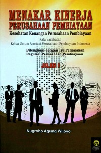 Menakar kinerja perusahaan pembiayaan : kesehatan keuangan perusahaan pembiayaan : dilengkapi dengan perpajakan regulasi perusahaan pembiayaan : jilid I