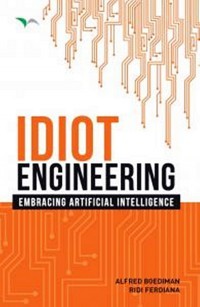 Idiot engineering : embracing artificial intelligence