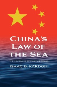 China's law of the sea : the new rules of maritime order