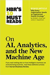 HBR'S 10 must reads : on AI, analytics, and the new machine age