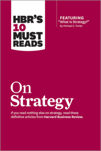 HBR's 10 must reads : on strategy