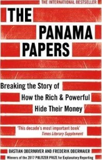 The Panama Papers : breaking the story of how the rich & powerful hide their money
