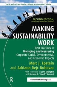 Making sustainability work : best practices in managing and measuring corporate social, environmental, and economic impacts