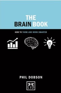 The brain book : how to think and work smarter