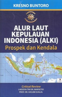 Alur laut kepulauan Indonesia (ALKI) : prospek dan kendala