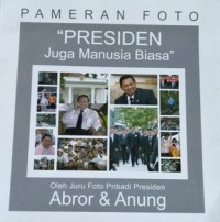 Pameran foto : presiden juga manusia biasa