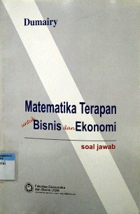 Matematika terapan untuk bisnis dan ekonomi : soal jawab
