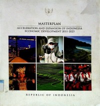 Masterplan : acceleration and expansion of Indonesia economic development 2011-2025