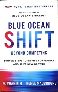 Blue ocean shift : beyond competing : proven steps to inspire confidence and seize new growth