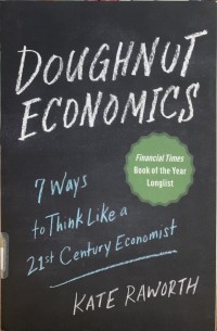 Doughnut economics : 7 ways to think like a 21st century economist
