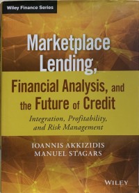 Marketplace Lending, Financial Analysis, and the Future of Credit : Integration, Profitability, and Risk Management