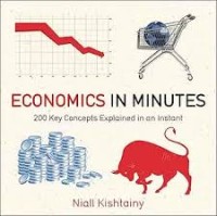 Economics in minutes : 200 key concepts explained in an instant