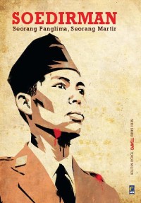 Soedirman : seorang panglima, seorang martir