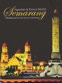 Nganten & panca wisata Semarang = wedding and five top tourism in Semarang