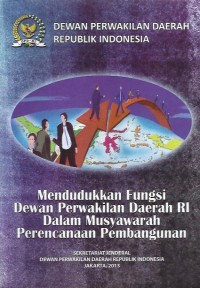 Mendudukkan fungsi Dewan Perwakilan Daerah RI dalam musyawarah perencanaan pembangunan
