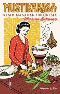 Mustikarasa : resep masakan Indonesia warisan Sukarno