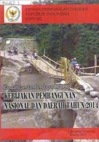 Pandangan dan pendapat DPD RI : kebijakan pembangunan nasional dan daerah tahun 2014