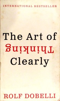 The art of thinking clearly