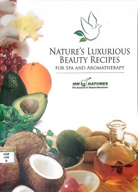 Nature's luxurious beauty recipes for spa and aromatherapy