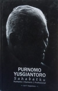 Purnomo Yusgiantoro sahabatku : humanis humoris profesional