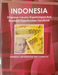 Indonesia chemical industri export-import and business opportunities handbook : strategic information and contacts