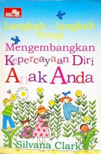 Langkah-langkah yang teruji: mengembangkan kepercayaan diri anak anda