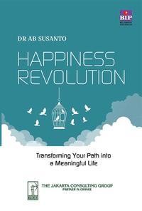 Happiness revolution : transforming your path into a meaningful life