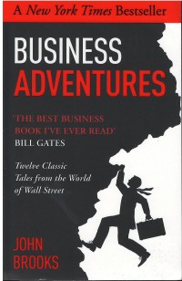 Business adventures : twelve classic tales from the world of wall street