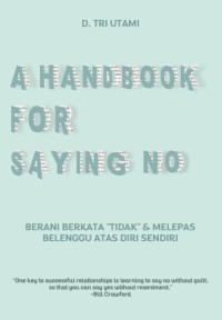 A handbook for saying no : berani berkata 