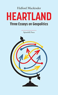 Image of Heartland : three essays on geopolitics