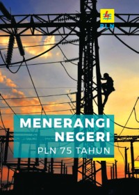 Menerangi negeri : PLN 75 tahun