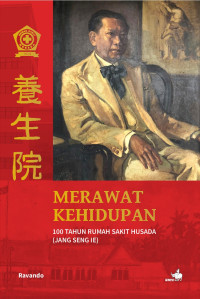 Image of Merawat kehidupan: 100 tahun Rumah Sakit Husada (Jang Seng Ie)