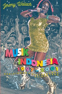 Image of Musik Indonesia 1997--2001 : kebisingan & keberagaman aliran lagu